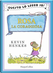 Rosa la coraggiosa by Kevin Henkes
