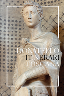 Donatello in Toscana. Itinerari by Aldo Galli, Gabriele Fattorini, Neville Rowley