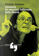 Consenso. Un esercizio informato della libertà by Michela Marzano