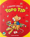 Il grande libro di Topo Tip by Annalisa Lay