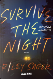 Sopravvivi alla notte. Survive the night by Riley Sager