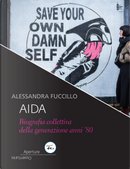 Aida. Biografia collettiva della generazione anni ’80 by Alessandra Fuccillo