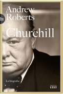 Churchill. La biografia by Andrew Roberts