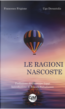 Le ragioni nascoste by Francesco Frigione, Ugo Derantolis