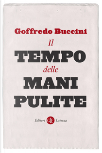 Il tempo delle Mani pulite by Goffredo Buccini