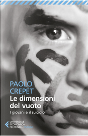 Le dimensioni del vuoto. I giovani e il suicidio by Paolo Crepet