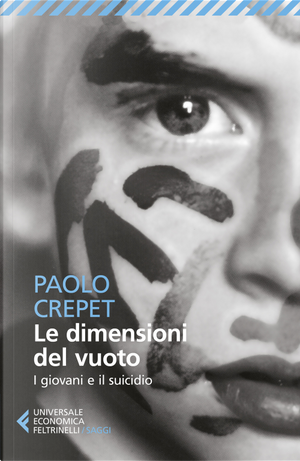 Le dimensioni del vuoto. I giovani e il suicidio by Paolo Crepet