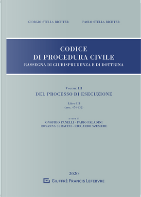 Rassegna di giurisprudenza del Codice di procedura civile. Vol. 3: Del processo di esecuzione. Libro III (artt. 474-632) by Giorgio Stella Richter, Paolo Stella Richter