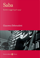 Saba. Scritti e saggi (1923-1974) by Giacomo Debenedetti