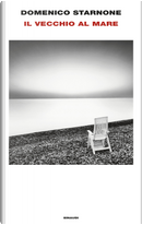 Il vecchio al mare by Domenico Starnone