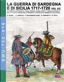 La guerra di Sardegna e di Sicilia 1717-1720. Gli eserciti contrapposti: Savoia, Spagna, Austria. Vol. 2/2: L' esercito spagnolo nel 1717-1720 e la guerra per la conquista e la difesa della Sardegna e della Sicilia by Giancarlo Boeri, Jose Luis Mirecki, Paolo Giacomone Piana La guerra di Sardegna e di Sicilia 1717-1720. Gli eserciti contrapposti: Savoia, Spagna, Austria. Vol. 2/2: L' esercito spagnolo nel 1717-1720 e la guerra per la conquista e la difesa della Sardegna e della Sicilia by Giancarlo Boeri, Jose Luis Mirecki, Paolo Giacomone Piana