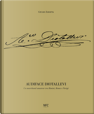 Audiface Diotallevi. Un merchand-amateur tra Rimini, Roma e Parigi by Giulio Zavatta