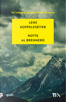 Notte al Brennero. Un'indagine del commissario Grauner by Lenz Koppelstätter