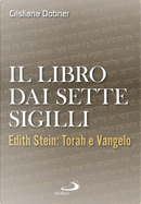 Il libro dai sette sigilli. Edith Stein: Torah e vangelo by Cristiana Dobner