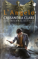 L'angelo. Shadowhunters. The infernal devices. Vol. 1 by Cassandra Clare