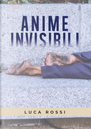 Anime invisibili by Luca Rossi
