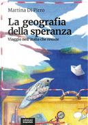 La geografia della speranza. Viaggio nell'Italia che resiste by Martina Di Pirro