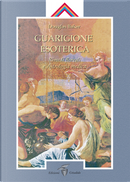 Guarigione esoterica. Vol. 3: Rimedi floreali e astrologia medica by Douglas Baker