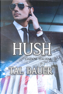 Hush. Ediz. italiana by Tal Bauer