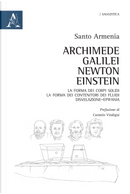 Archimede, Galilei, Newton, Einstein. La forma dei corpi solidi. La forma dei contenitori dei fluidi by Santo Armenia