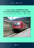 I valichi ferroviari internazionali italiani. Da Ventimiglia a Villa Opicina by Luigi Massari