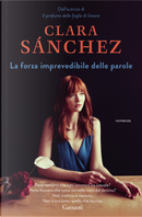 La forza imprevedibile delle parole by Clara Sánchez