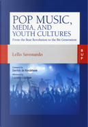 Pop Music, Media, and Youth Cultures. From the Beat Revolution to the Bit Generation by Lello Savonardo