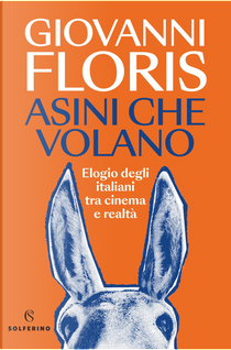 Asini che volano. Elogio degli italiani tra cinema e realtà by Giovanni Floris