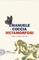 Metamorfosi. Siamo un’unica, sola vita by Emanuele Coccia