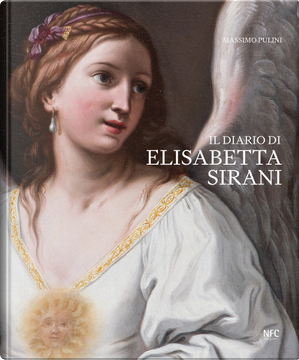 Il diario di Elisabetta Sirani. Bologna 1638–1665 by Massimo Pulini