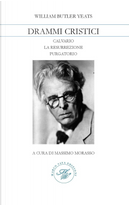 Drammi celtici: Calvario-La resurrezione-Purgatorio by William Butler Yeats