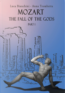Mozart. the Fall of the Gods. Part 1 by Anna Trombetta, Luca Bianchini