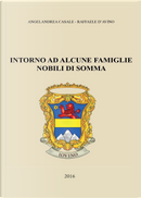 Intorno ad alcune famiglie nobili di Somma by Angelandrea Casale, Raffaele D'Avino