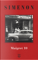 I Maigret: Maigret e il ministro-Maigret e il corpo senza testa-La trappola di Maigret-Maigret prende un granchio-Maigret si diverte. Vol. 10 by Georges Simenon