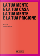 La tua mente è la tua casa la tua mente è la tua prigione. Sistema Museale del Valdarno