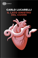 Il lato sinistro del cuore by Carlo Lucarelli
