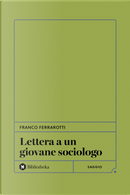 Lettera a un giovane sociologo by Franco Ferrarotti