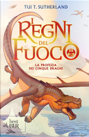 La profezia dei cinque draghi. I regni del fuoco. Vol. 1 by Tui T. Sutherland