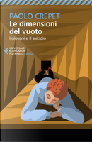 Le dimensioni del vuoto. I giovani e il suicidio by Paolo Crepet
