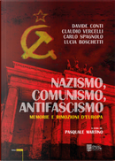 Nazismo, comunismo, antifascismo. Memorie e rimozioni d'Europa by Carlo Spagnolo, Claudio Vercelli, Davide Conti, Lucia Boschetti