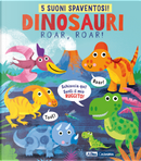 Dinosauri, roar, roar! Libro sonoro by Gareth Lucas