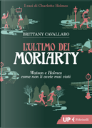 L'ultimo dei Moriarty by Brittany Cavallaro
