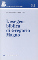L'esegesi biblica di Gregorio Magno by Giuseppe Cremascoli