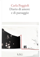 Diario di amore e di paesaggio by Carla Poggioli