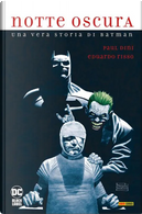 Notte oscura. Una storia vera di Batman by Paul Dini