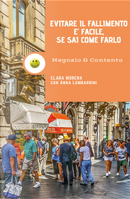 Negozio e contento. Evitare il fallimento è facile se sai come farlo by Anna Lombardini, Clara Morena