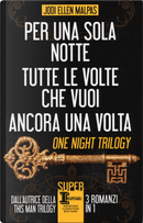 One night trilogy: Per una sola notte-Tutte le volte che vuoi-Ancora una volta by Jodi Ellen Malpas