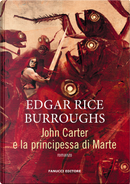 John Carter e la principessa di Marte. Barsoom. Vol. 1 by Edgar Rice Burroughs