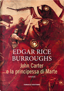John Carter e la principessa di Marte by Edgar Rice Burroughs
