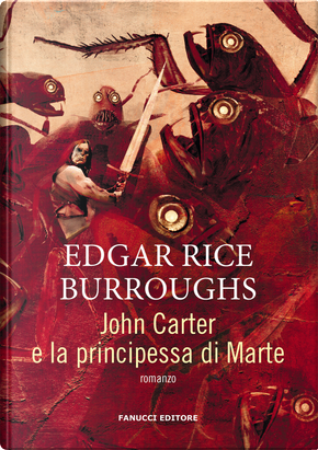 John Carter e la principessa di Marte. Barsoom. Vol. 1 by Edgar Rice Burroughs